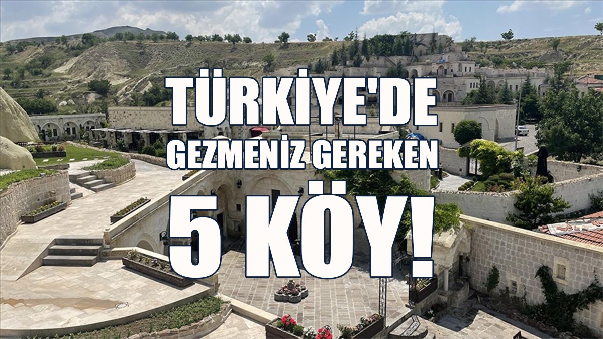 Türkiye'de Gezmeniz Gereken 5 Köy
