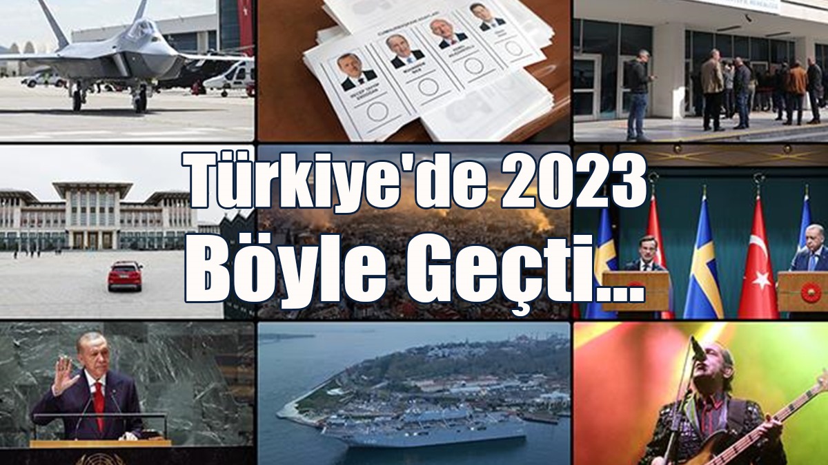 Türkiye'de 2023 Böyle Geçti...