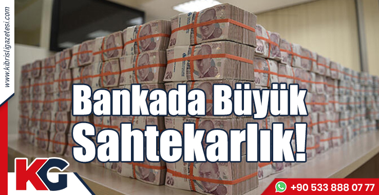 Bankada Büyük Sahtekarlık!