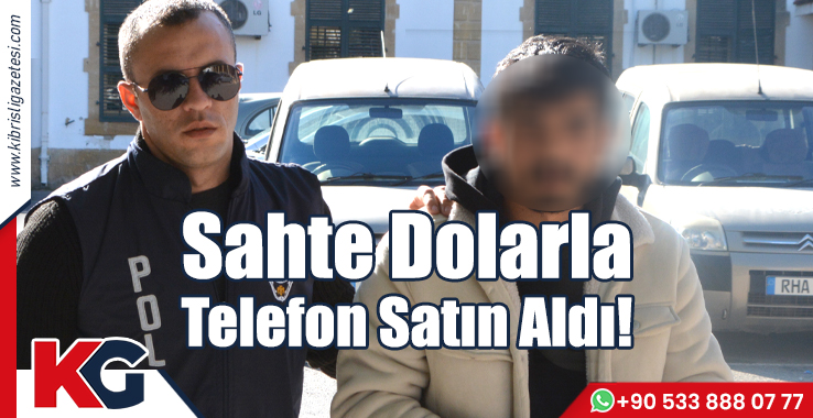 Sahte Dolarla Telefon Aldı!