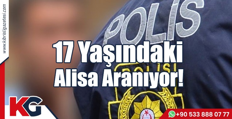 17 Yaşındaki Alisa Aranıyor!