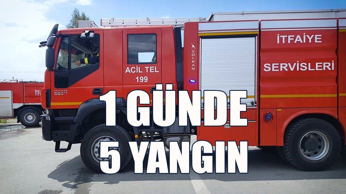 1 Günde 5 Yangın Olayı Meydana Geldi