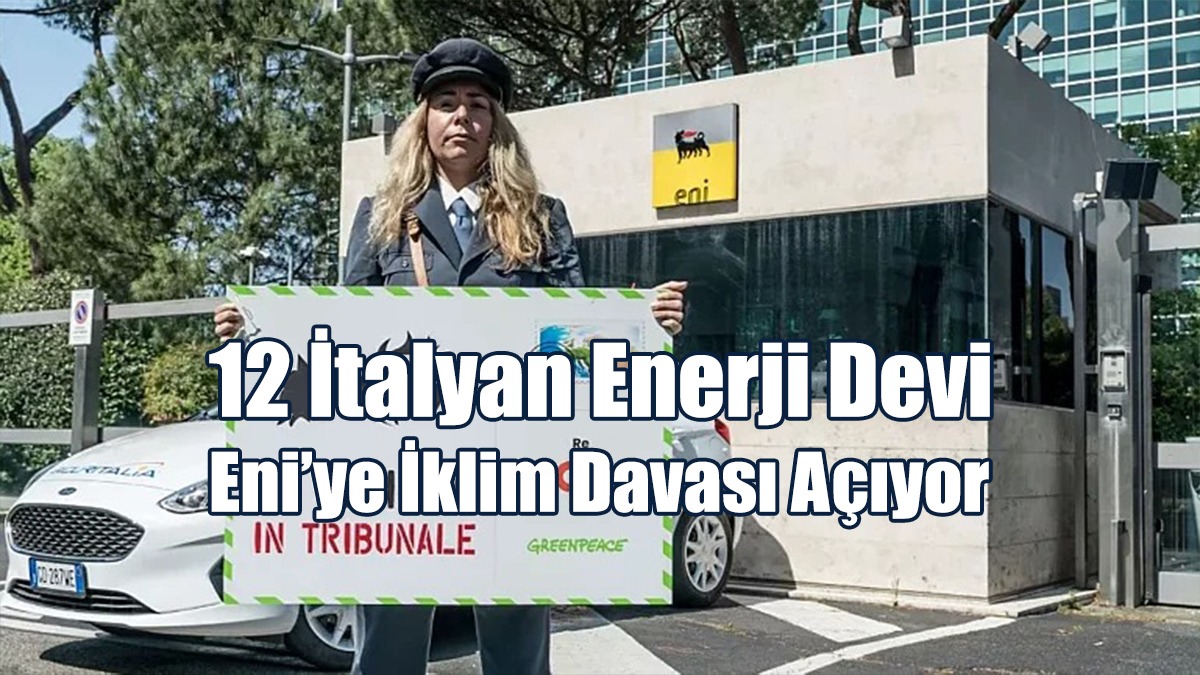 12 İtalyan Enerji Devi Eni’ye İklim Davası Açıyor