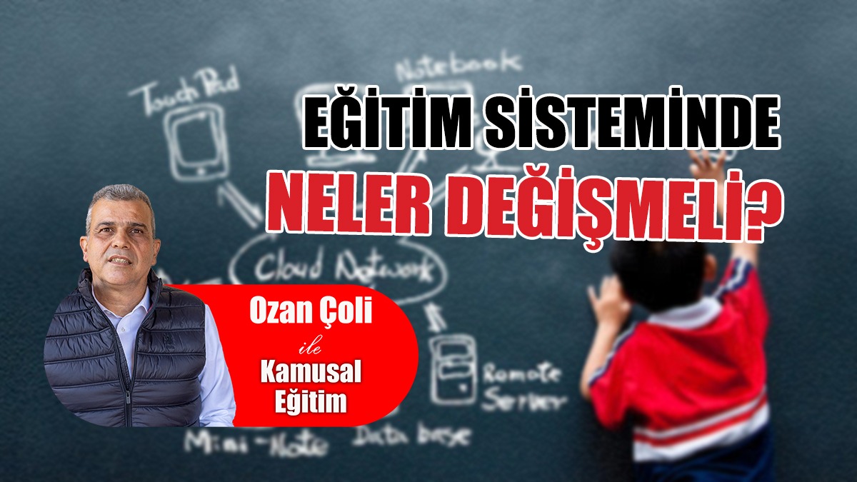 Eğitim Sisteminde Neler Değişmeli?