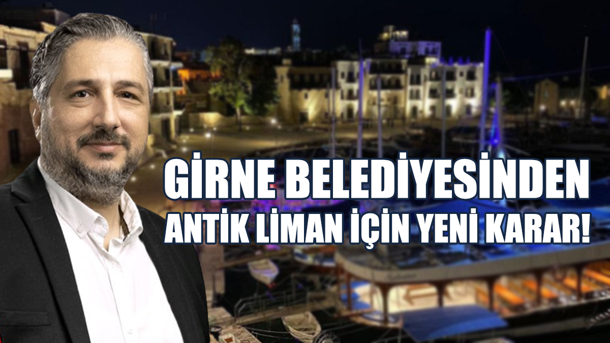 Girne Belediyesinden Antik Liman İçin Yeni Kararlar!
