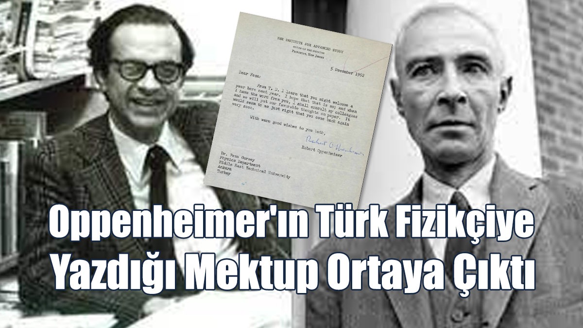 Oppenheimer'ın Feza Gürsey'e Yazdığı Mektup Ortaya Çıktı