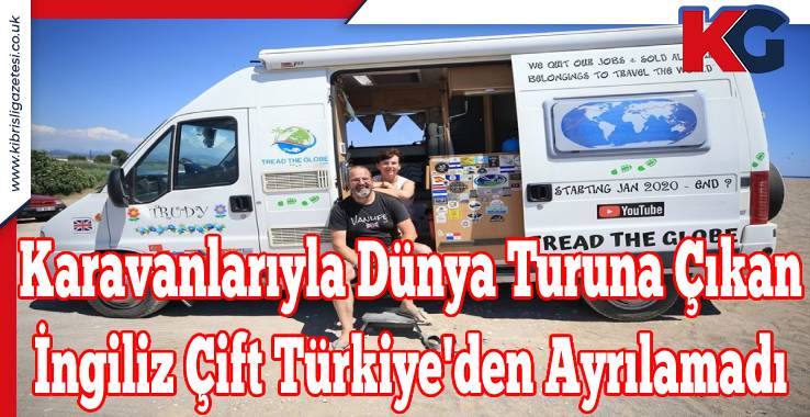 Karavanlarıyla Dünya Turuna Çıkan İngiliz Çift Türkiye'den Ayrılamadı