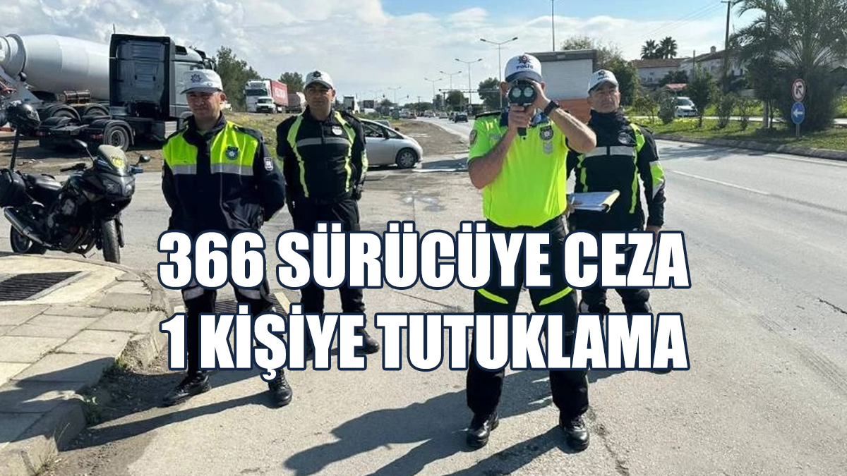 366 Sürücüye Ceza, 1 Kişiye Tutuklama