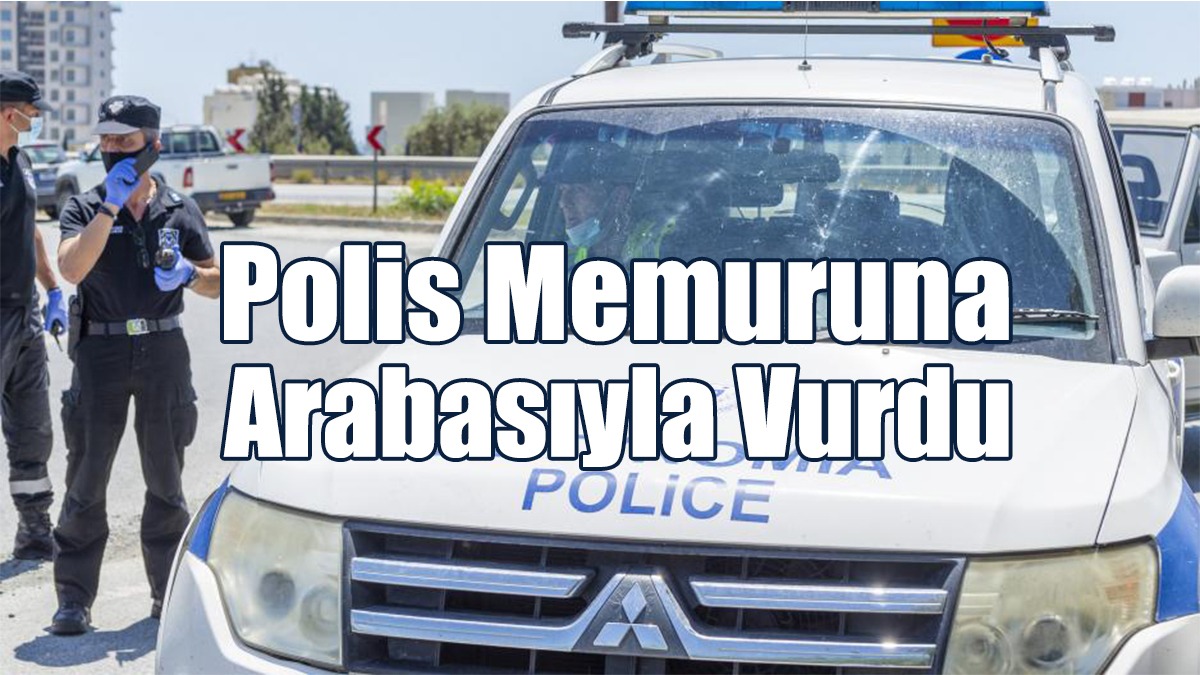Polis Memuruna Arabasıyla Vurdu
