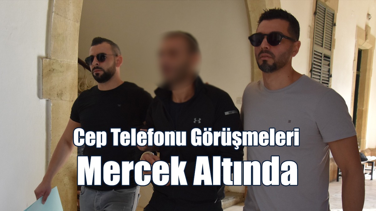 Cep Telefonu Görüşmeleri Mercek Altında