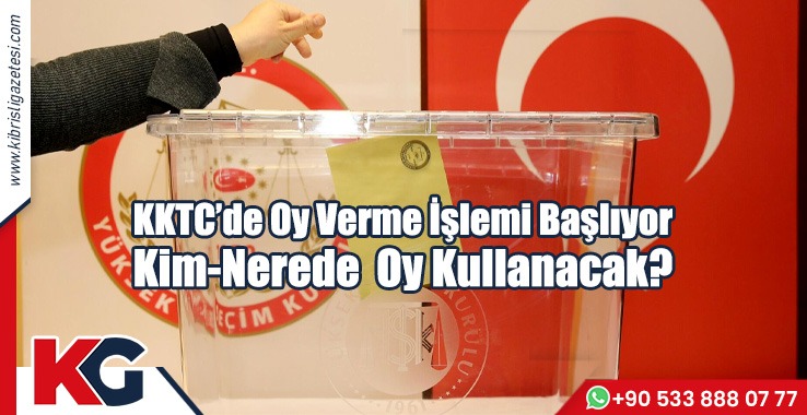 Oy Verme İşlemi Başlıyor! Kim-Nerede Oy Kullanacak?
