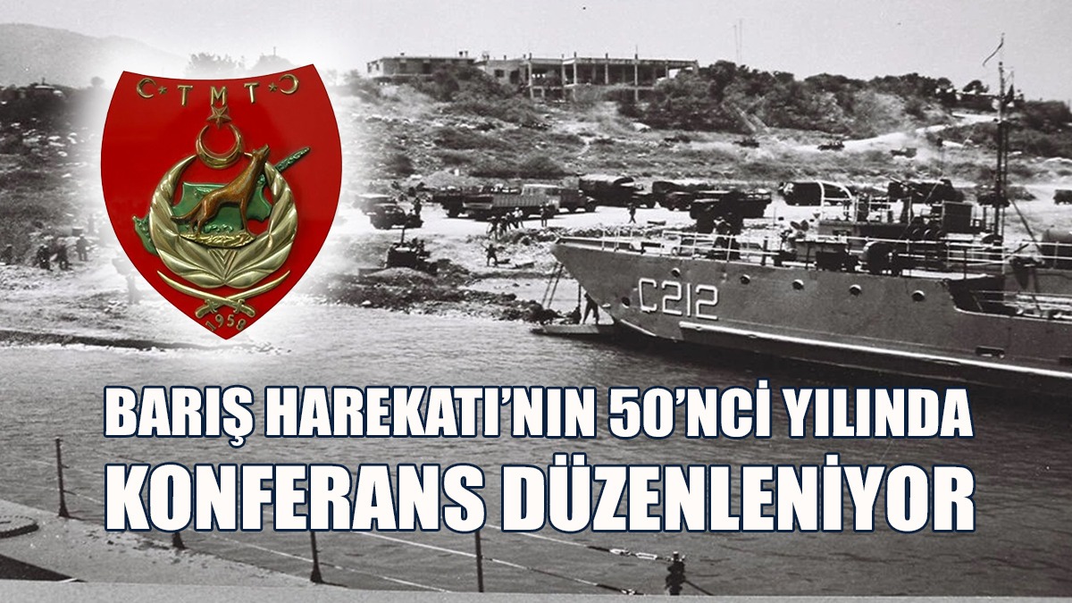 Barış Harekatı’nın 50’nci Yılı Dolayısıyla Konferans Düzenleniyor