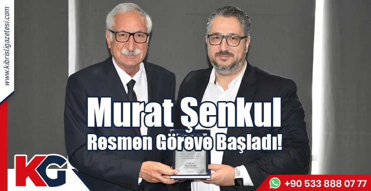 Murat Şenkul Resmen Göreve Başladı!