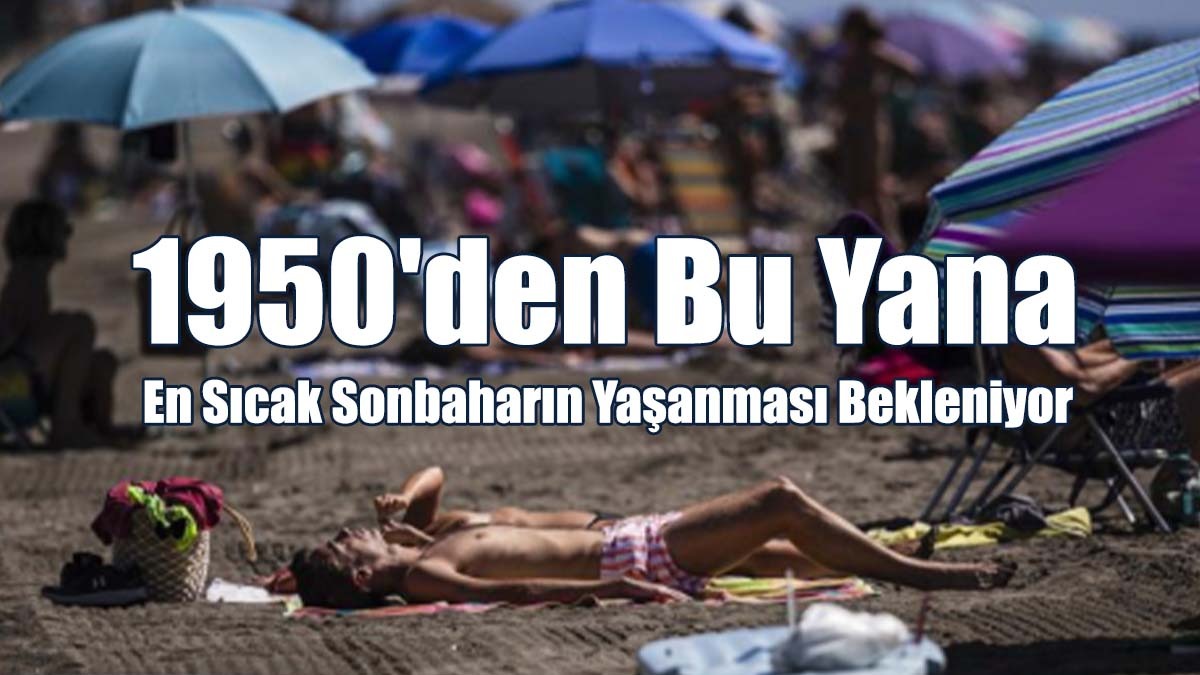 1950'den Bu Yana En Sıcak Sonbaharın Yaşanması Bekleniyor