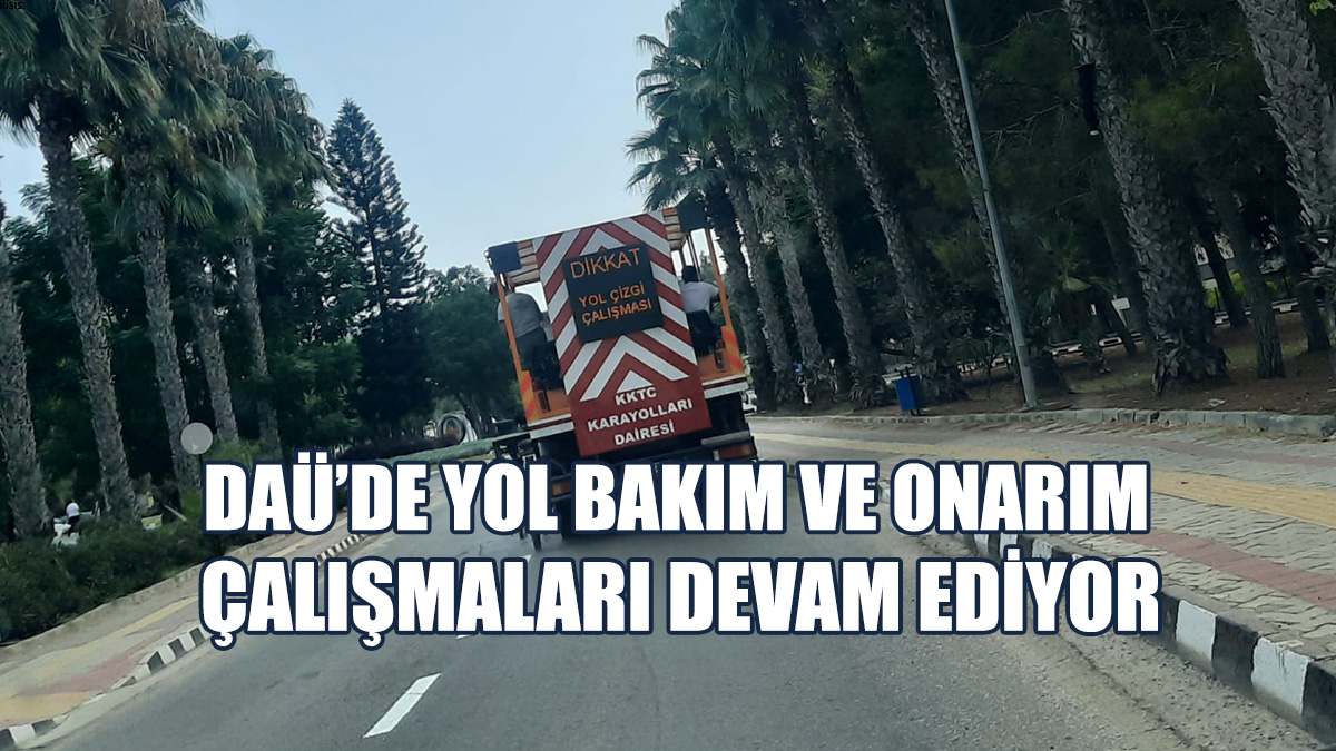 DAÜ’de Yol Bakım Ve Onarım Çalışmaları Devam Ediyor
