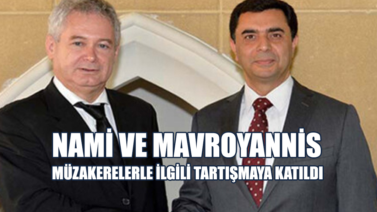 Nami Ve Mavroyannis Müzakerelerle İlgili Tartışmaya Katıldı