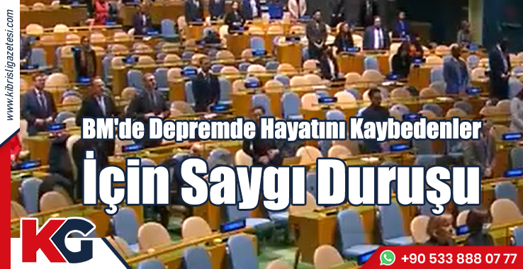 BM'de Depremde Hayatını Kaybedenler İçin Saygı Duruşu