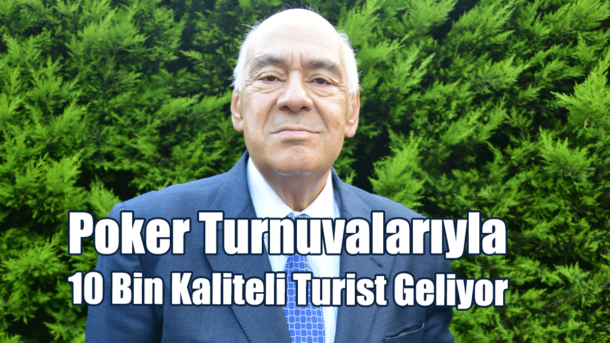 Poker Turnuvalarıyla 10 Bin Kaliteli Turist Geliyor