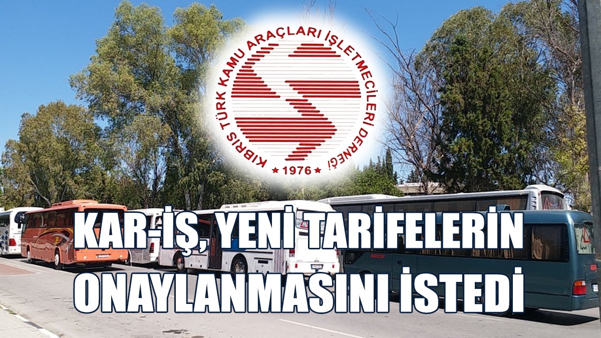 Kar-İş, Yeni Tarifelerin Onaylanmasını İstedi