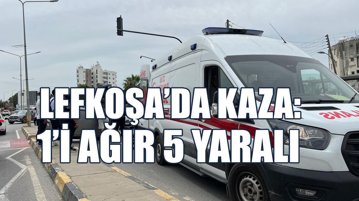 Lefkoşa’da Kaza: 1’i Ağır 5 Yaralı