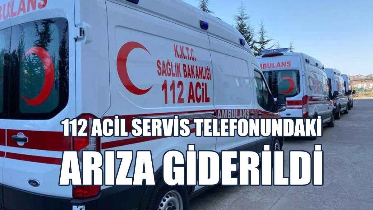 112 Acil Servis Telefonundaki Arıza Giderildi
