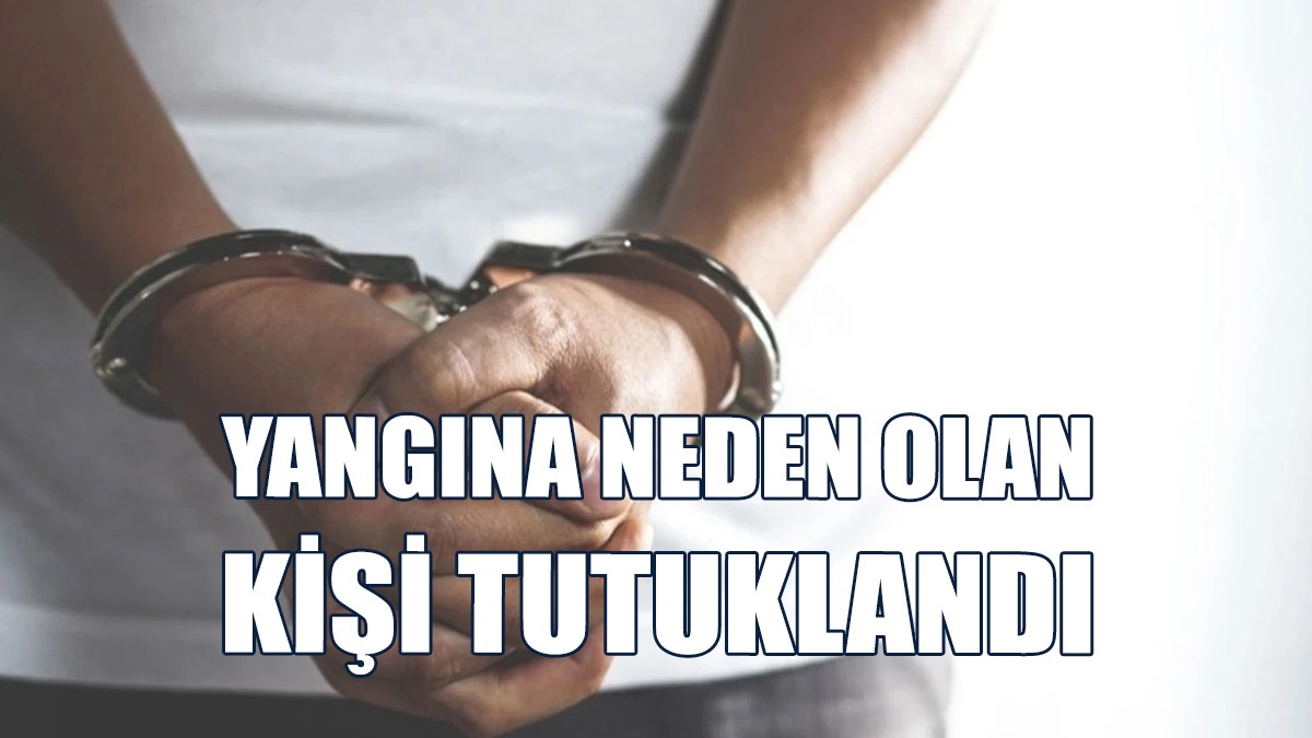 Yeniboğaziçi'ndeki Yangın Çıkmasına Neden Olan Kişi Tutuklandı