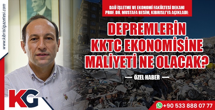 Depremlerin KKTC Ekonomisine Maliyeti Ne olacak?