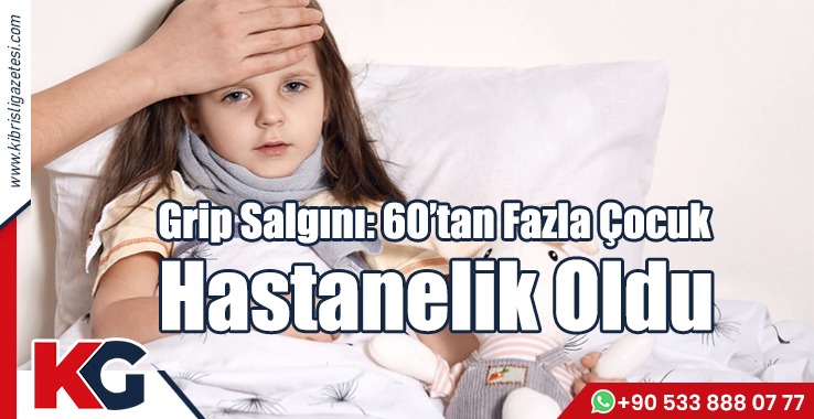 Grip Salgını: 60’tan Fazla Çocuk Hastanelik Oldu