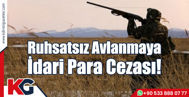 Ruhsatsız Ava İdari Para Cezası!