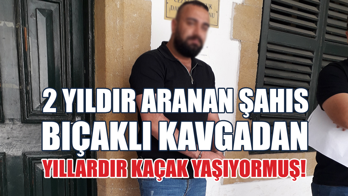 Bıçaklı Kavgadan 2 Yıldır Aranan Şahıs, Yıllardır Kaçak Yaşıyormuş!