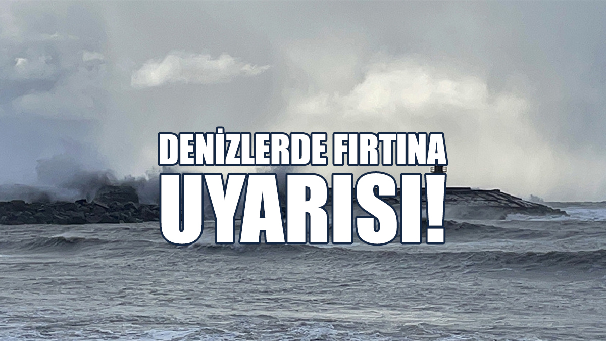 Denizlerde Fırtınanın Devam Etmesi Bekleniyor