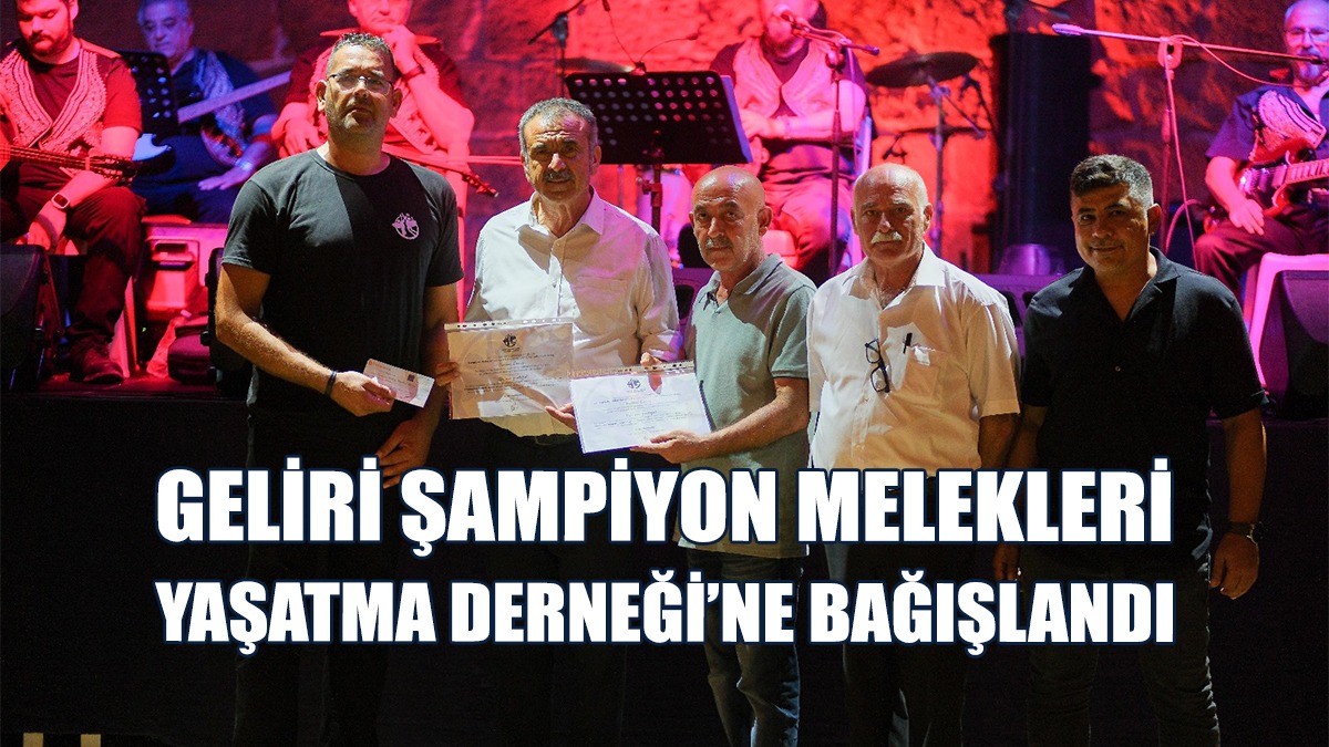 Şampiyon Melekleri Yaşatma Derneği'ne 180 bin TL’lik Bağış