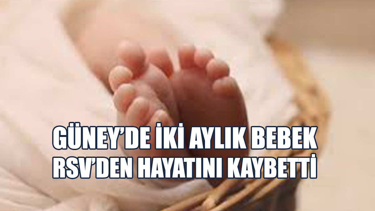 İki Aylık Bebek RSV’den Hayatını Kaybetti