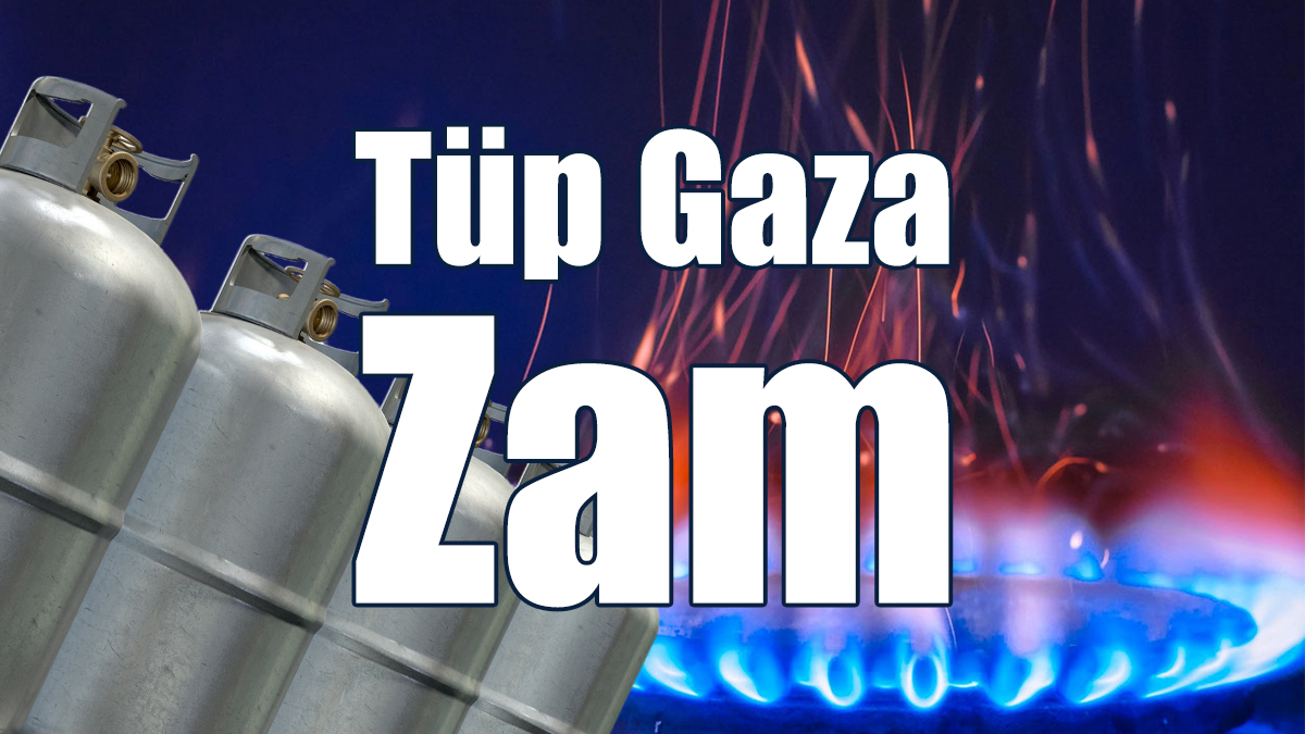 Tüp Gaza 25 TL Zam
