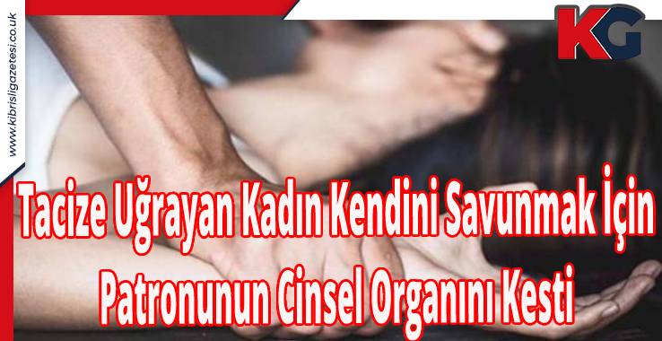 Tacize Uğrayan Kadın Kendini Savunmak İçin Patronunun Cinsel Organını Kesti