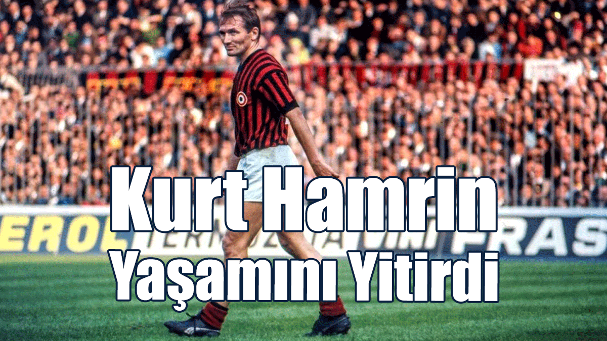 1958 Dünya Kupası Finalini Gören Son Futbolcu Kurt Hamrin Yaşamını Yitirdi