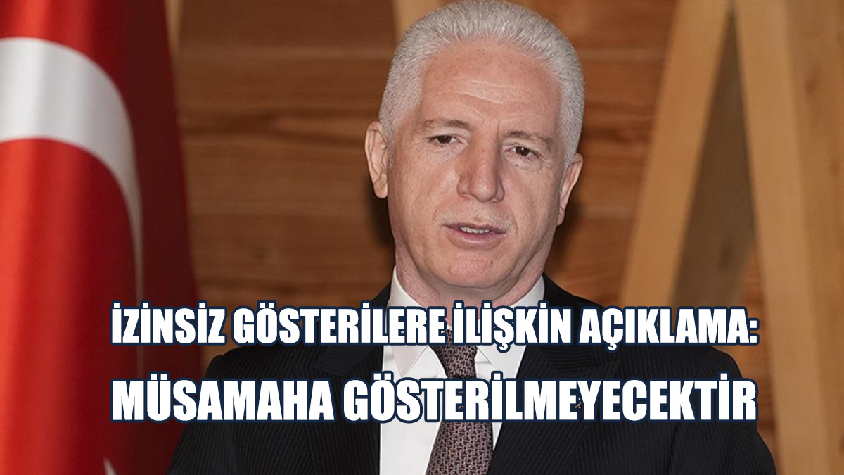 İstanbul Valisi Gül'den İzinsiz Gösterilere İlişkin Açıklama