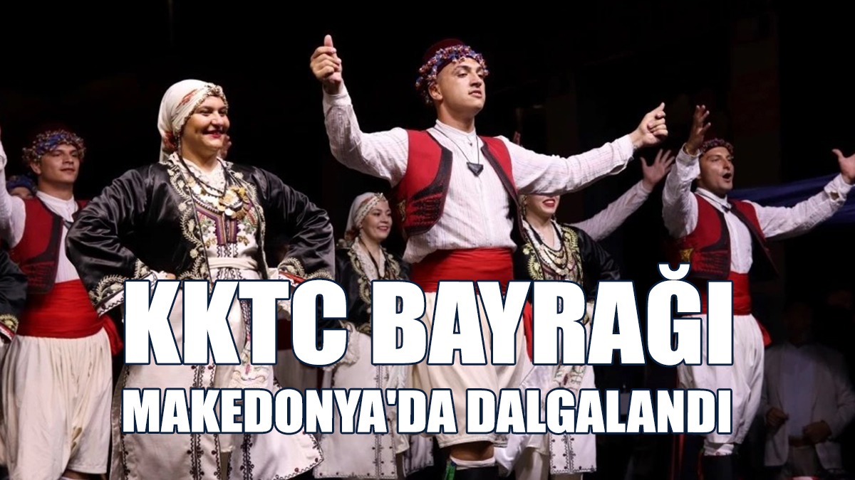 “KKTC’yi, Kuzey Makedonya’da Tanıtmanın Gururunu Yaşadık”