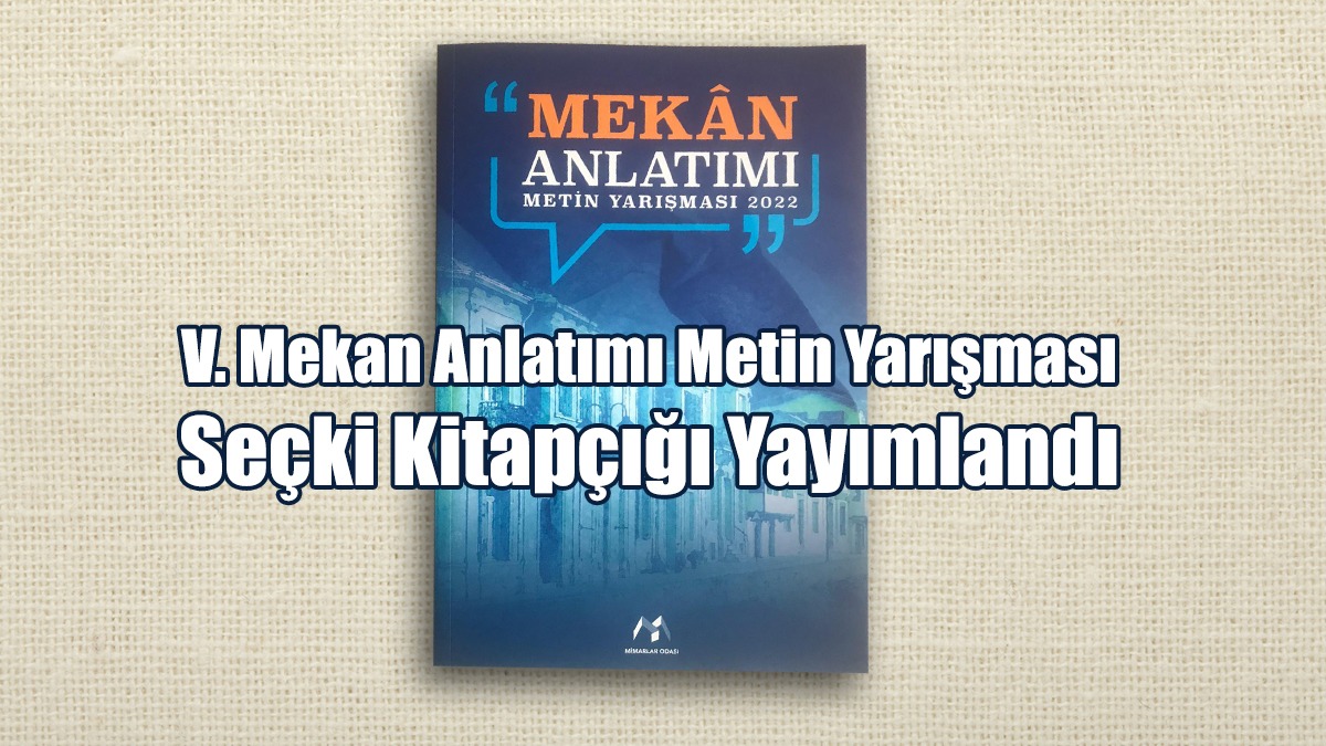 V. Mekan Anlatımı Metin Yarışması Seçki Kitapçığı Yayımlandı