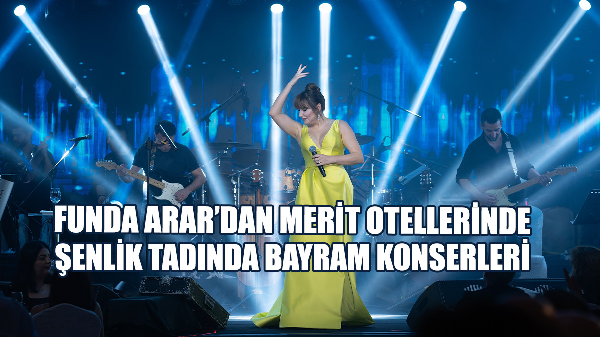 Funda Arar, Bayramı Merit Otellerinde Üç Bine Yakın Hayranıyla Birlikte Kutladı
