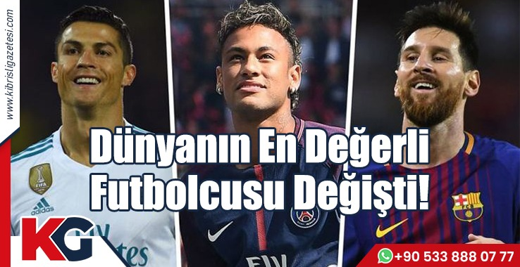 Dünyanın En Değerli  Futbolcusu Değişti!