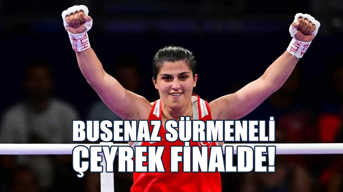 Busenaz Sürmeneli Paris 2024 Olimpiyat Oyunları'nda Çeyrek Finalde