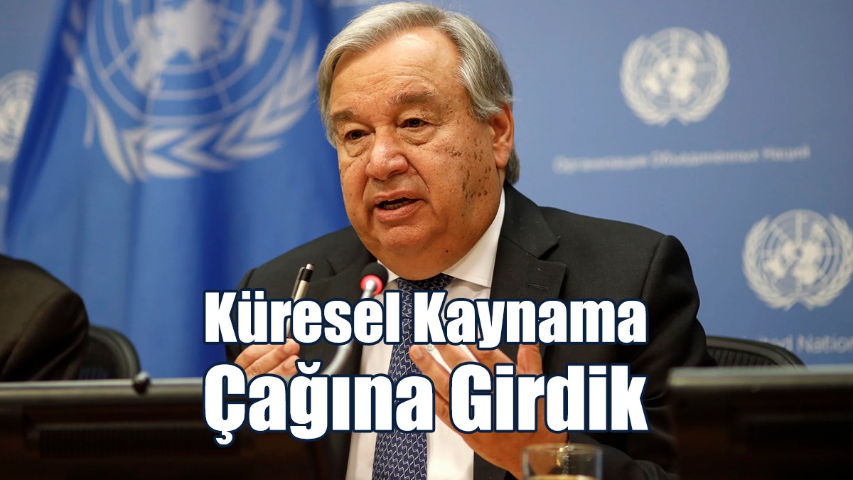 Guterres’ten “Acil Önlem” Çağrısı