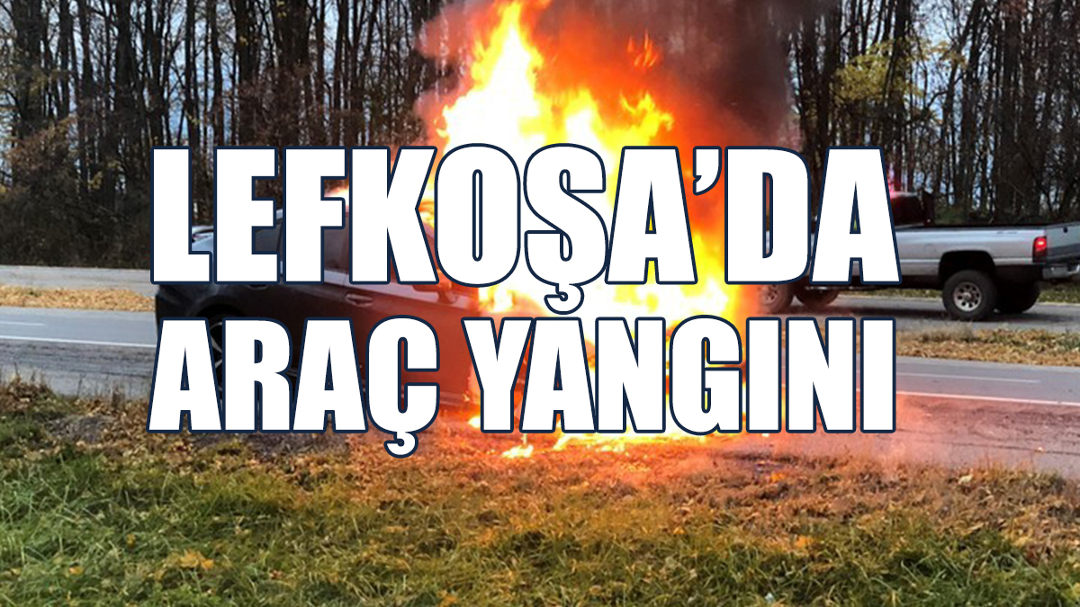 Lefkoşa’da Araç Yangını