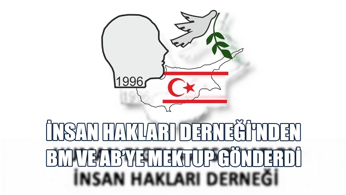 İnsan Hakları Derneği'nden BM Ve AB’ye Mektup Gönderdi