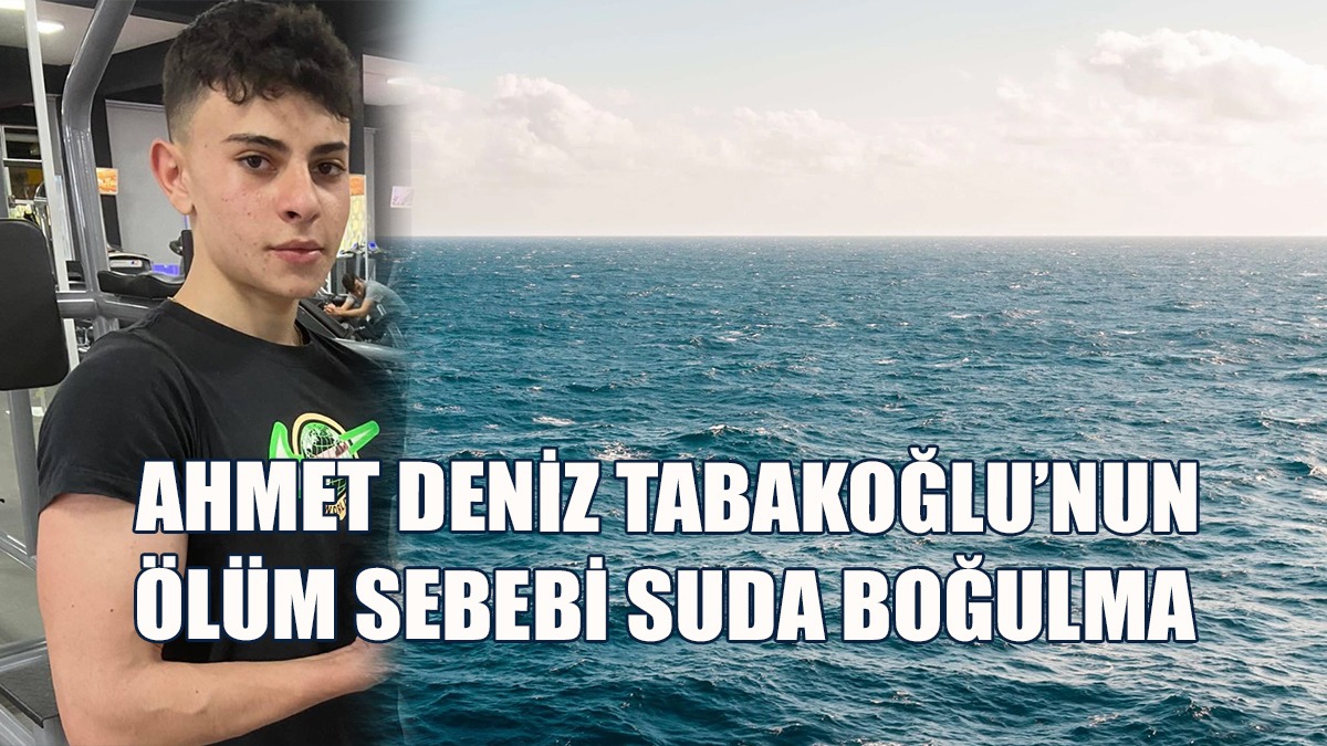 19 Yaşındaki Gencin Ölüm Sebebi “Suda Boğulma Asfiksi”