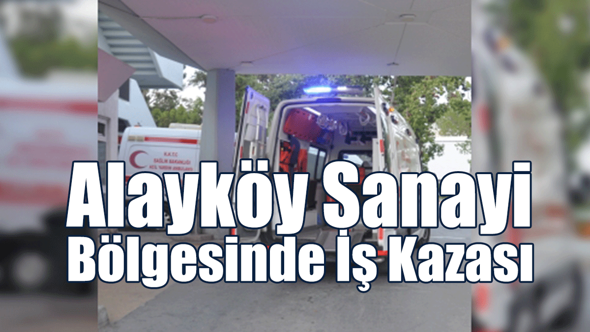 Alayköy Sanayi Bölgesinde İş Kazası