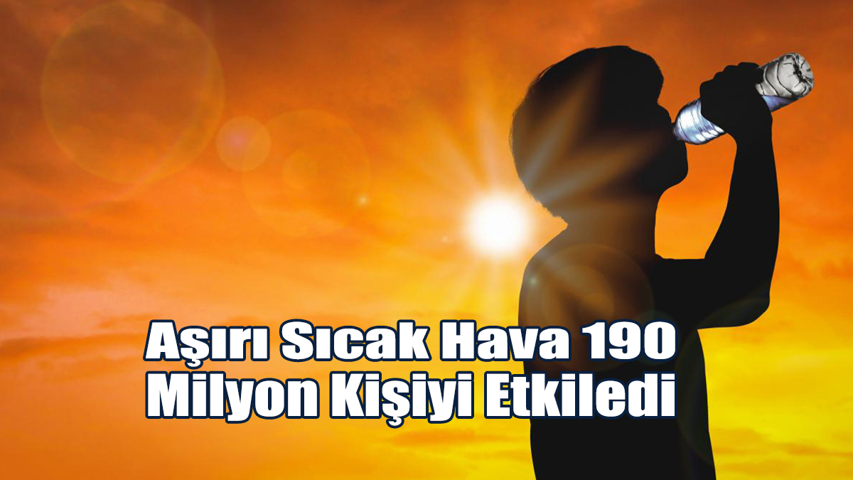 ABD'de Aşırı Sıcak Hava 190 Milyon Kişiyi Etkiledi