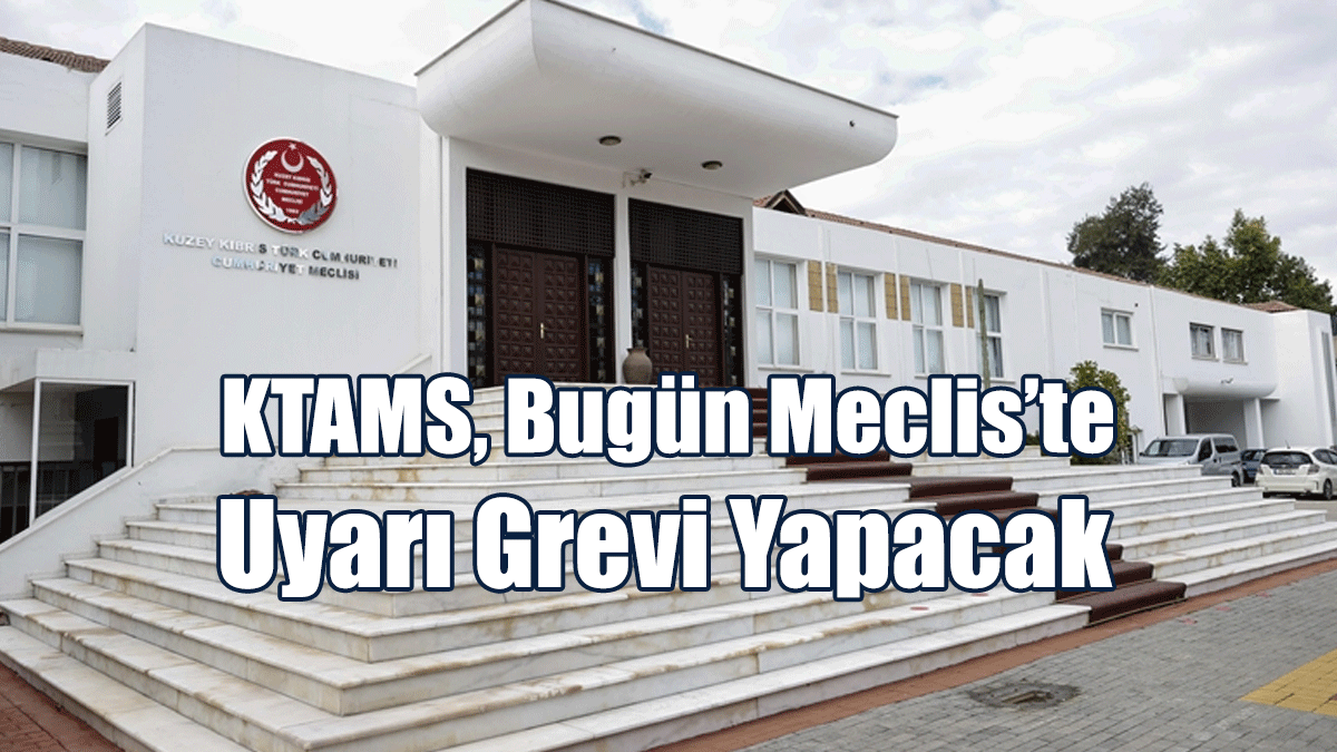 KTAMS, Bugün Meclis’te Uyarı Grevi Yapacak