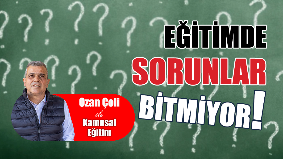 Eğitimde Sorunlar Bitmiyor!
